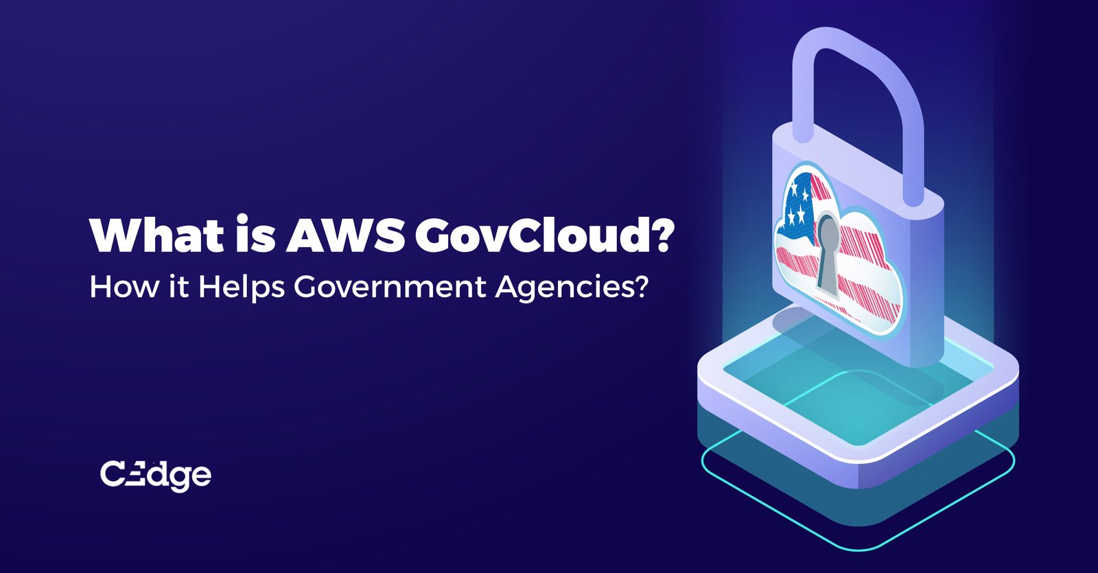 What Is AWS GovCloud and How Does It Help Government Agencies?
